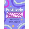 thumbnail image 1 of Badass Affirmations Positively Badass: Affirmations and Words of Positivity for Empowered Women (Gift for Women), (Paperback), 1 of 1