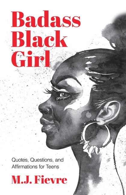 Badass Black Girl Badass Black Girl: Quotes, Questions, and Affirmations for Teens (Gift for Teenage Girl), (Paperback)