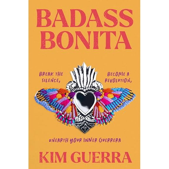 Pre-Owned Badass Bonita: Break the Silence, Become a Revolution, Unearth Your Inner Guerrera, 9781538742433, 1538742438, Hardcover,