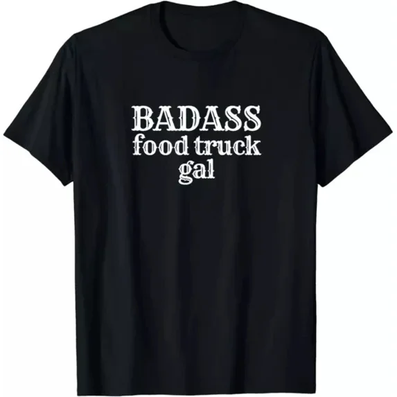 Badass Food Truck Gal T-Shirt Food Truck Worker Shirt Unisex S-5XL Hot Trending Shirt, Vintage Birthday Gift
