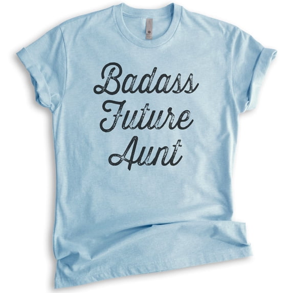 Badass Future Aunt Shirt, Unisex Women's Shirt, Badass Aunt Shirt, New Aunt Shirt, New Aunty Shirt, Heather Light Blue, X-Small