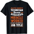 thumbnail image 1 of Badass Miracle Worker Funny Auto Body Technician T-Shirt, 1 of 4