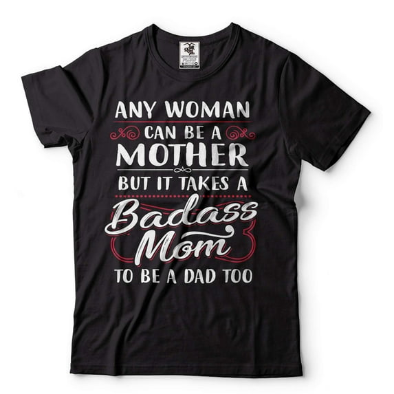 Badass Mom Shirt Mother's Day Shirts Single Gift Tee For Women Mothers Her Mother