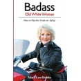 thumbnail image 1 of Badass Old White Woman: How to Flip the Script on Aging, (Paperback), 1 of 1