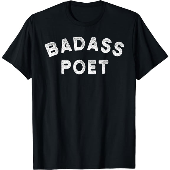 Badass Poet T-Shirt Poetry Writer Gift Funny Novelty T-Shirt