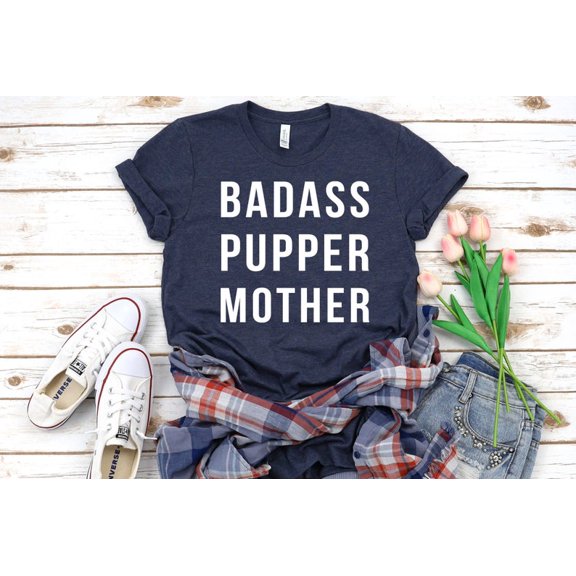 Badass Pupper Mother Shirt Woman, Rescue Dog Mom Shirt, Rescue Dog Mom, Dog Mom, Stay At Home Dog Mom, Git, Wife Gift, Funny Dog Tee