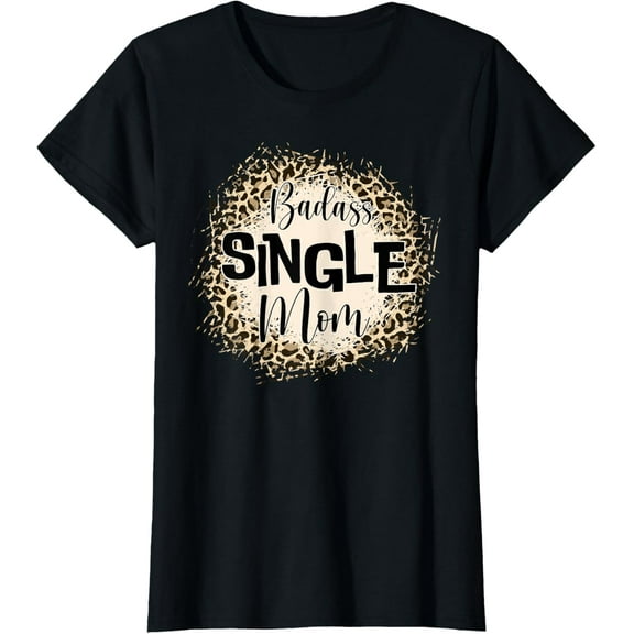 Badass Single Mom Tee Mother's Day Mama Mother Holiday T-Shirt100% pure cotton
