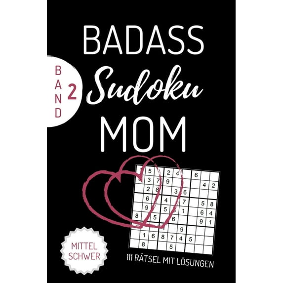 Badass Sudoku Mom 111 Rätsel Mit Lösungen Mittel Schwer Band 2: A4 SUDOKU BUCH über 100 Sudoku-Rätsel mit Lösungen - mit, (Paperback)