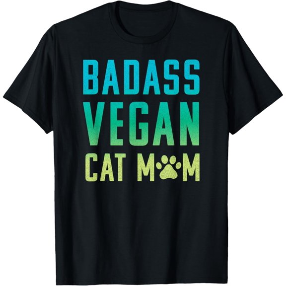 Badass Vegan Cat Mom Shirt : Cute Vegan Shirt for Cat Lovers T-Shirt
