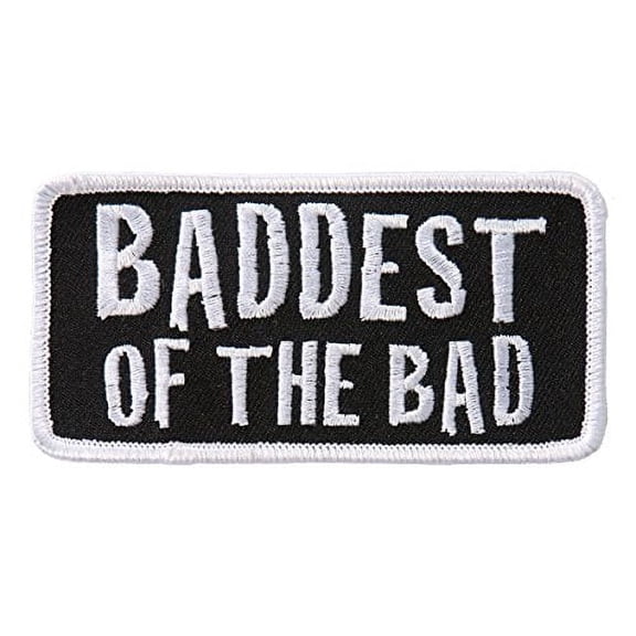 Baddest of the Bad - Embroidered Iron-on/Sew-on, Heat Sealed Backing Rayon Patch - 4"x2"