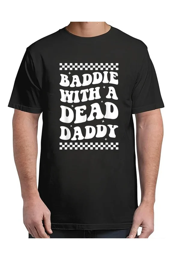 Baddie With A Daddy Adult Sz S-4XL T-Shirt