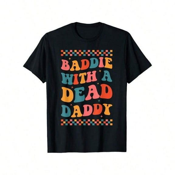 Baddie With A Dead Daddy Dead Dad Club Funny Baddie T-Shirt