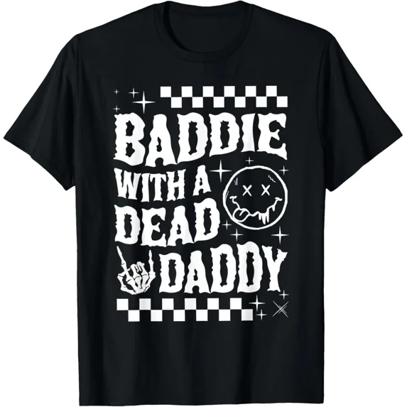 Baddie With A Dead Daddy Dead Dad Club Funny For Adult S-4XL T-Shirt