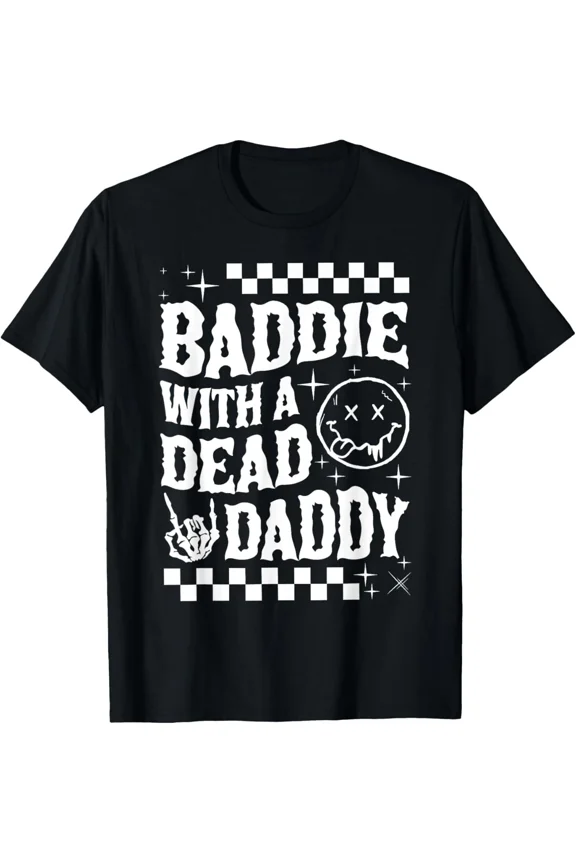 Baddie With A Dead Daddy Dead Dad Club Funny For Adult S-4XL T-Shirt