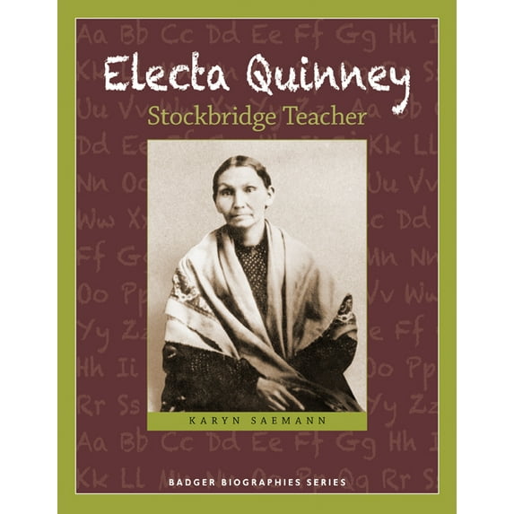 Badger Biographies Series: Electa Quinney : Stockbridge Teacher (Paperback)