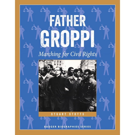 Badger Biographies Series: Father Groppi : Marching for Civil Rights (Paperback)