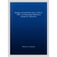 thumbnail image 1 of Badges of the British Army 1920 to 1987 : An Illustrated Reference Guide for Collectors, 1 of 1