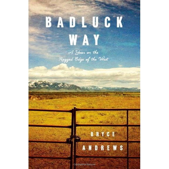Pre-Owned Badluck Way: A Year on the Ragged Edge of the West Paperback