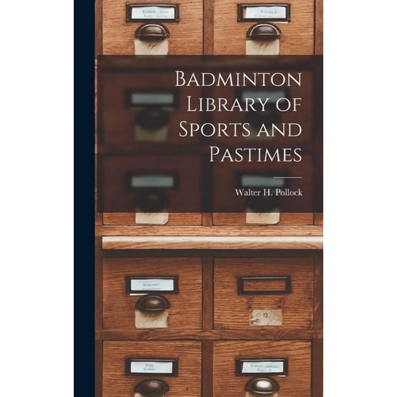 Badminton Library of Sports and Pastimes, (Hardcover)