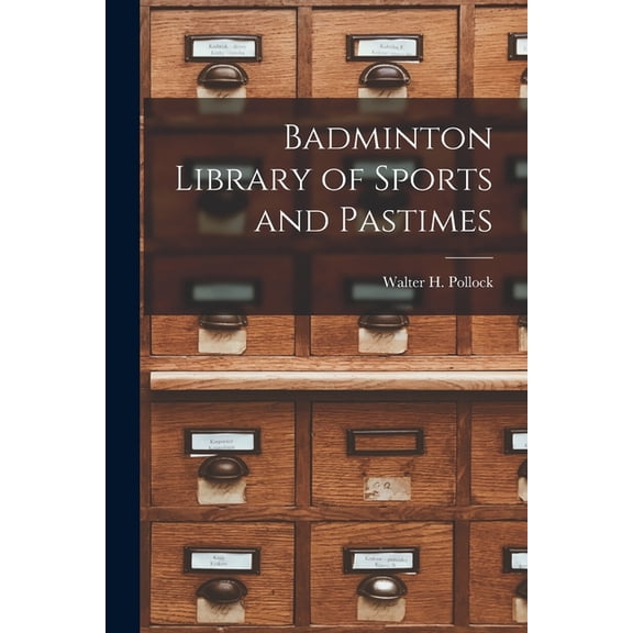 Badminton Library of Sports and Pastimes (Paperback)