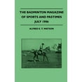thumbnail image 1 of The Badminton Magazine of Sports and Pastimes - July 1906 - Containing Chapters On: Sportsman of Mark, Royal Homes of Sport, Women's Golf and the Education of a Polo Pony (Paperback), 1 of 1