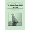 thumbnail image 1 of The Badminton Magazine of Sports and Pastimes - May 1906 - Containing Chapters On: Prospects of the Polo Season, Tarpon-Fishing in Florida, Falconry in the Far East and Racing in the West Indies (Paperback), 1 of 1
