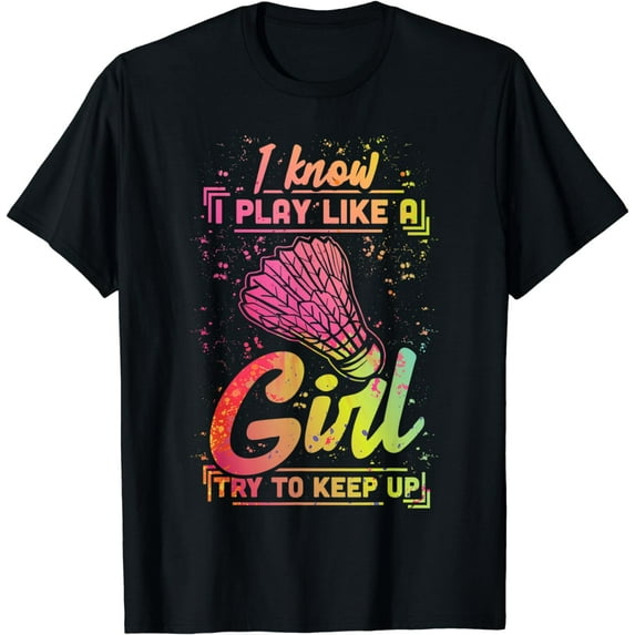 Badminton Women Team Shuttlecock Play Like a Girl Badminton T-Shirt