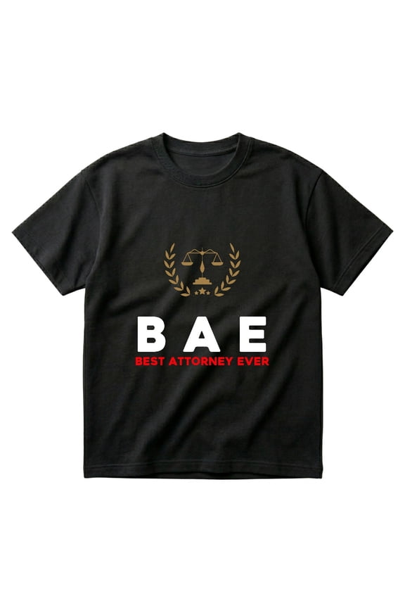 Bae Best Attorney Ever Shirt Funny Work Job Humor Gift T-Shirt