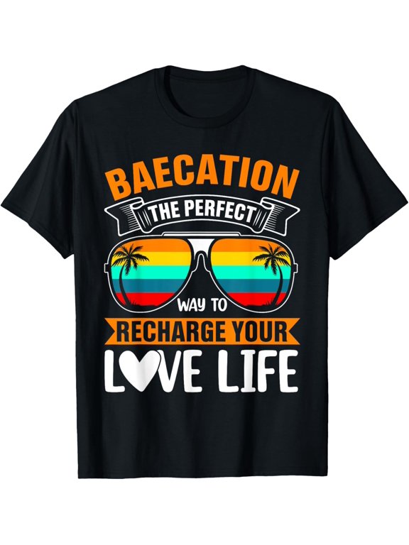 Baecation the Perfect Way to Recharge Your Love Life T-Shirt men and women can wear, black, white, gifts