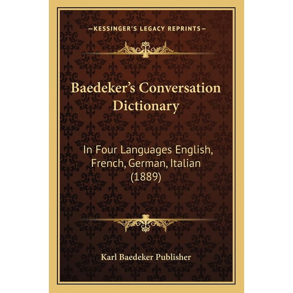 Baedeker's Conversation Dictionary: In Four Languages English, French, German, Italian (1889) Paperback