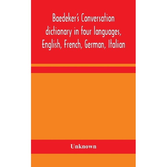 Baedeker's Conversation dictionary in four languages, English, French, German, Italian, (Hardcover)