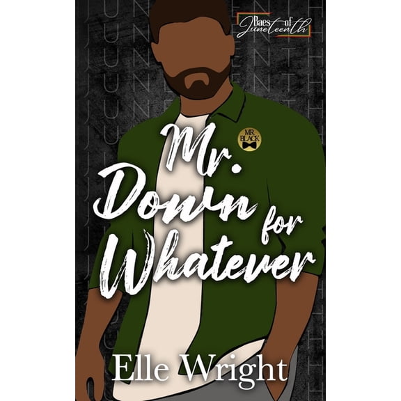 Baes of Juneteenth: Mr. Down for Whatever: Baes of Juneteenth (Paperback)