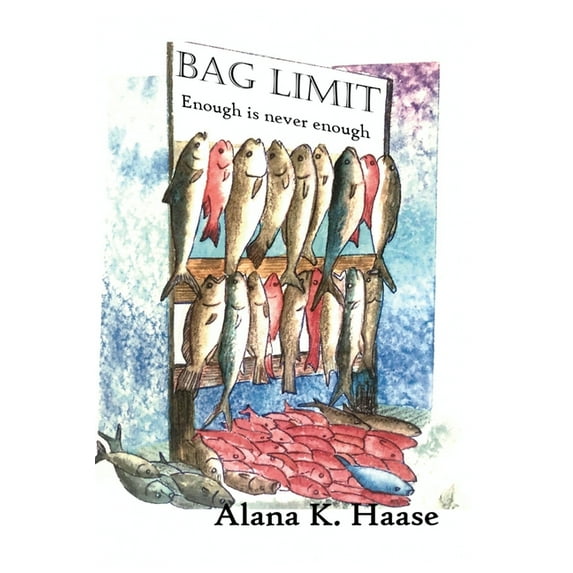 Bag Limit: Enough is never Enough, (Paperback)