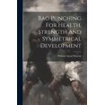 thumbnail image 1 of Bag Punching For Health, Strength And Symmetrical Development (Paperback), 1 of 1