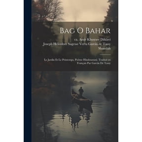 Bag o bahar; le jardin et le printemps, pome hindoustani. Traduit en franais par Garcin de Tassy (Paperback)