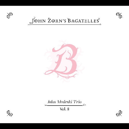 John Zorn - The Bagatelles Vol. 8John Medeski Trio - Music & Performance - CD