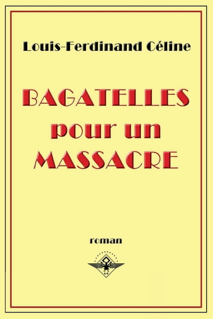 Trifles セリーヌ MASSACRE UN POUR BAGATELLES for L.F. by massacre) un pour (Bagatelles Massacre' a 洋書