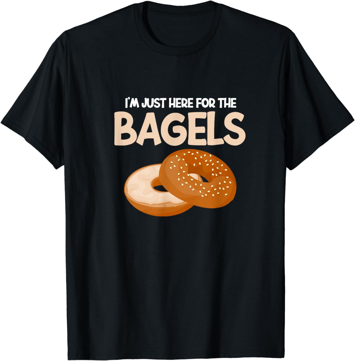 Bagel Funny I'm Just Here For The Bagels Donut Food Lover TShirt