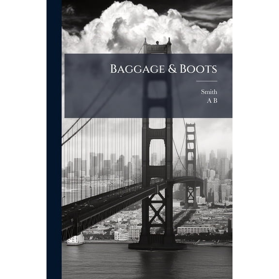 Baggage & Boots : Or, Smith's First Peep at America [Signed A.B.] (Paperback)