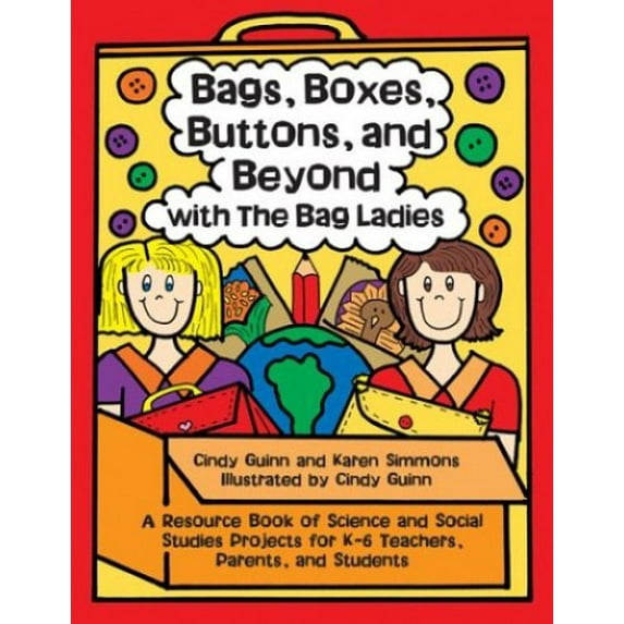 Pre-Owned Bags, Boxes, Buttons, and Beyond with the Bag Ladies: A Resource Book of Science and Social Studies Projects for K-6 Teachers, Parents, and Students (Maupin House) Paperback