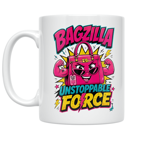 Bagzilla Unstoppable Force - Empowered Accessories Enthusiast - 11 oz Ceramic Coffee Mug