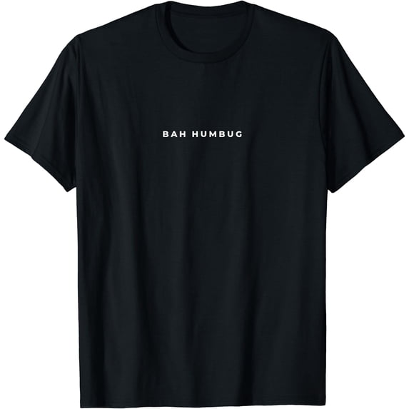 Grumpy Store Bah Humbug Grumpy Subtle Christmas Scrooge Funny Simple T-Shirt ...