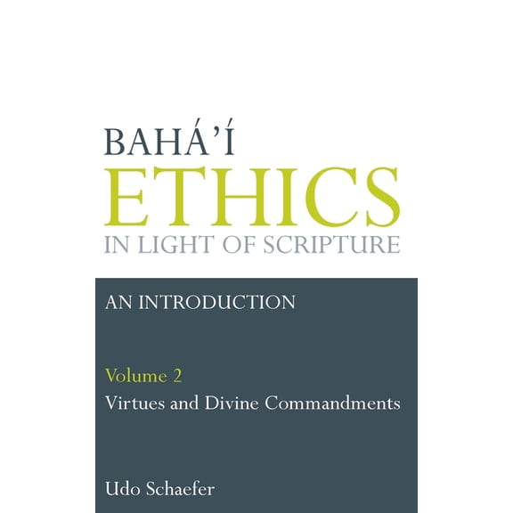 Baha'i Ethics in Light of Scripture Volume 2, (Hardcover)