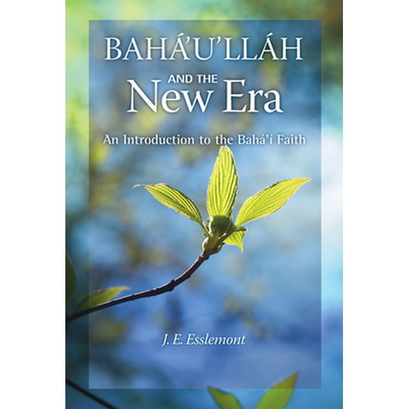 Pre-Owned Baha'u'llah and the New Era: An Introduction to the Baha'i Faith (Paperback) 1931847274 9781931847278