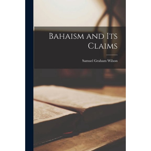 Bahaism and Its Claims, (Paperback)