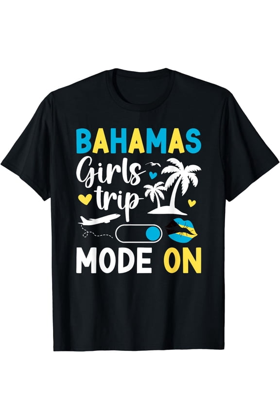 Bahamas Girls Trip Mode On Vacation Bahamas Travel T-Shirt