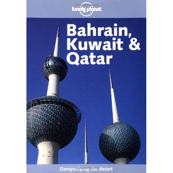 Pre-Owned Lonely Planet Bahrain, Kuwait & Qatar (LONELY PLANET BAHRAIN, KUWAIT AND QATAR) (Paperback) 1864501324 9781864501322