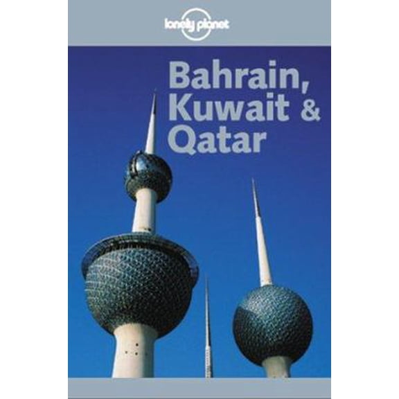 Pre-Owned Lonely Planet Bahrain, Kuwait & Qatar (LONELY PLANET BAHRAIN, KUWAIT AND QATAR) (Paperback) 1864501324 9781864501322