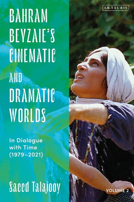 Bahram Beyzaie's Cinematic and Dramatic Worlds: In Dialogue with Time (1979-2025), (Hardcover)