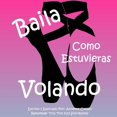 thumbnail image 1 of Baila Como Estuvieras Volando, (Paperback), 1 of 1